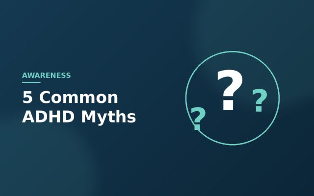 5 Common Myths About ADHD — Debunked — ADHD Hub Abu Dhabi